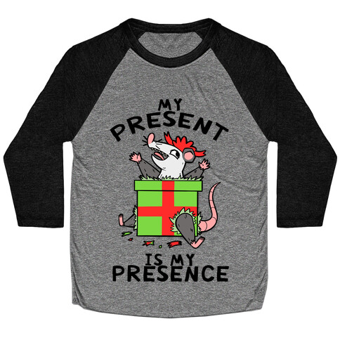 My Present Is My Presence Baseball Tee