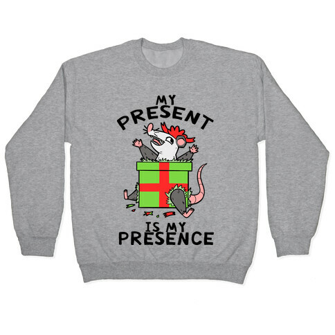 My Present Is My Presence Pullover