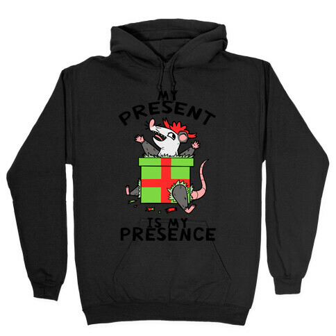 My Present Is My Presence Hooded Sweatshirt