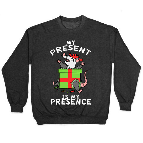 My Present Is My Presence Pullover