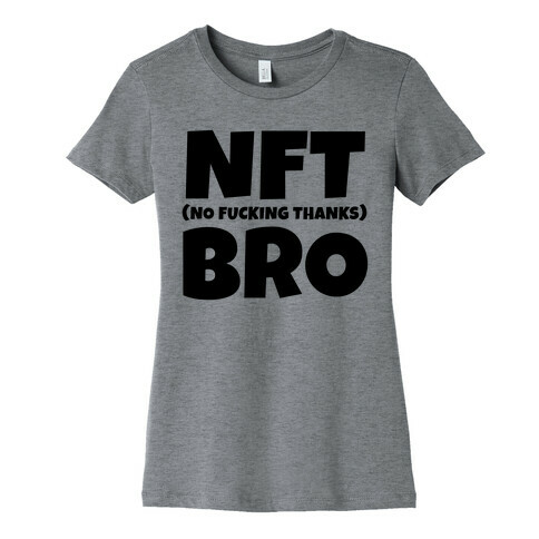 NFT (No F***ing Thanks) Bro Womens T-Shirt