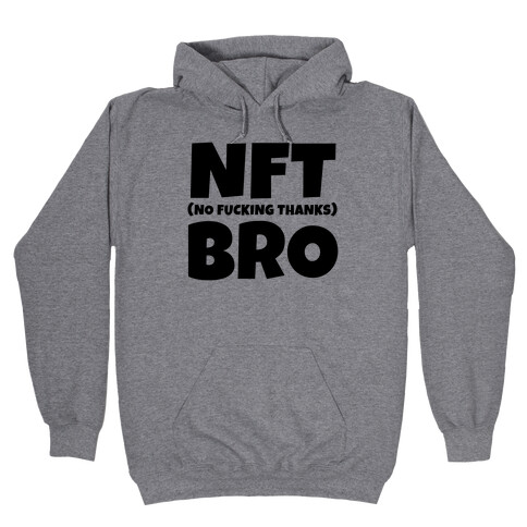 NFT (No F***ing Thanks) Bro Hooded Sweatshirt