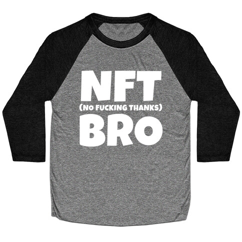 NFT (No F***ing Thanks) Bro Baseball Tee