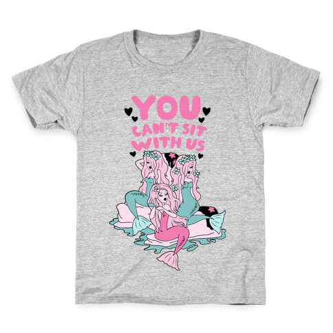 You Can't Sit With Us Mermaids Kids T-Shirt