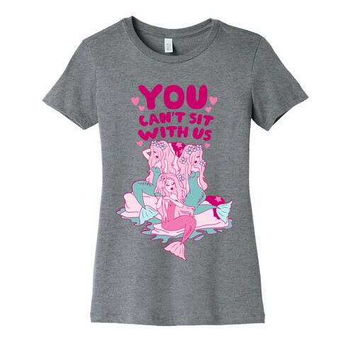 You Can't Sit With Us Mermaids Womens T-Shirt