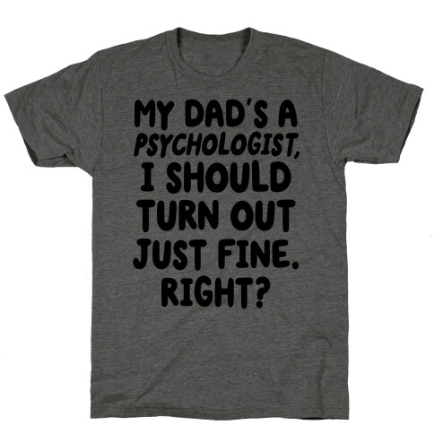 My Dad's a Psychologist T-Shirt