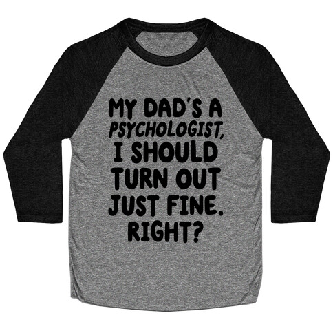 My Dad's a Psychologist Baseball Tee