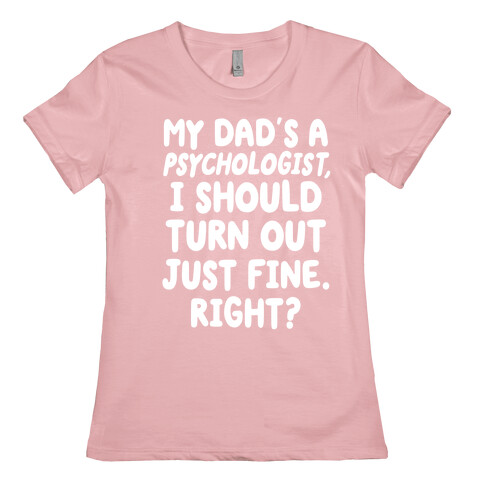My Dad's a Psychologist Womens T-Shirt