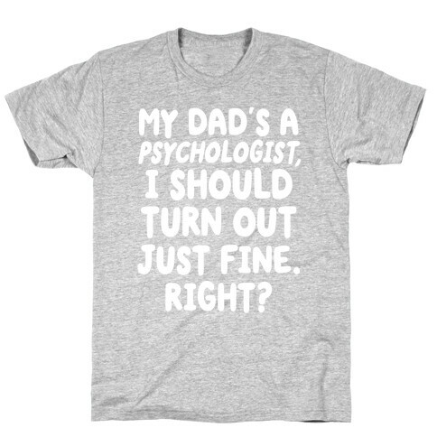 My Dad's a Psychologist T-Shirt