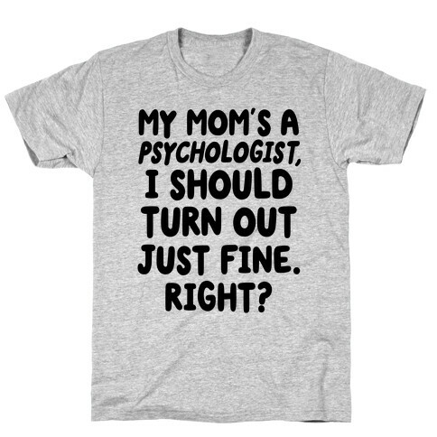 My Mom's a Psychologist T-Shirt