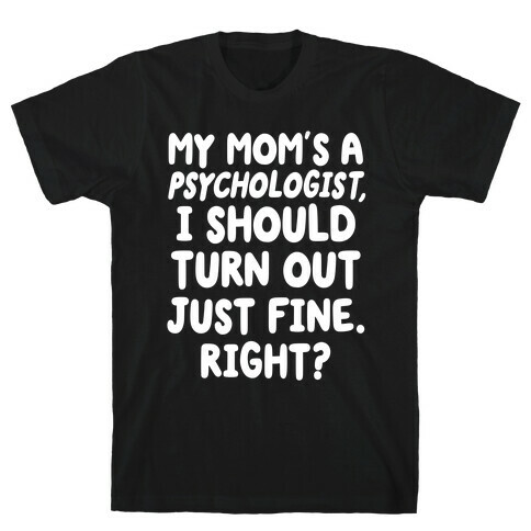 My Mom's a Psychologist T-Shirt