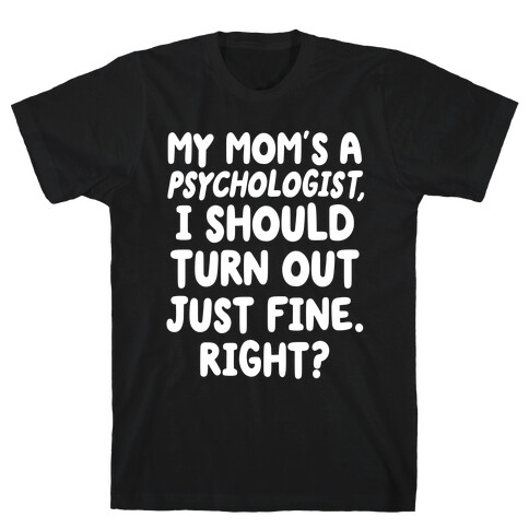 My Mom's a Psychologist T-Shirt