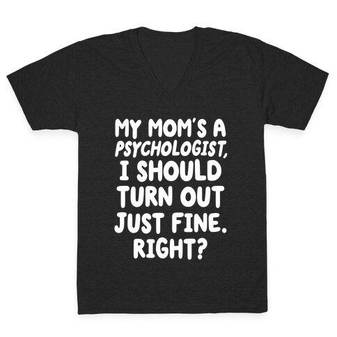 My Mom's a Psychologist V-Neck Tee Shirt