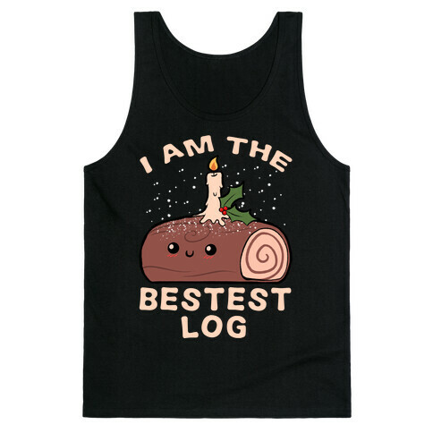 I Am The Bestest Log Tank Top