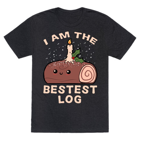 I Am The Bestest Log T-Shirt