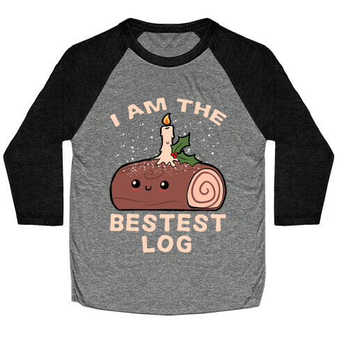 I Am The Bestest Log Baseball Tee