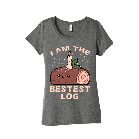 I Am The Bestest Log Womens T-Shirt