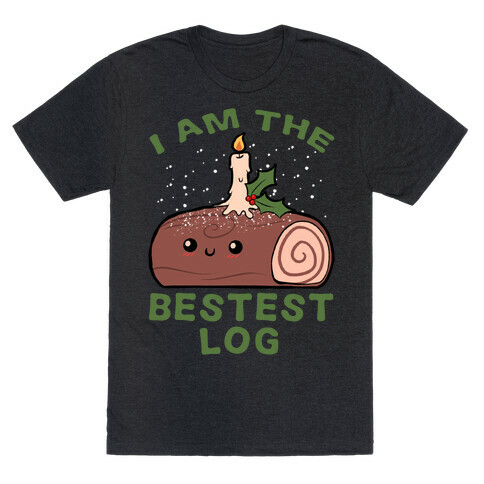 I Am The Bestest Log T-Shirt