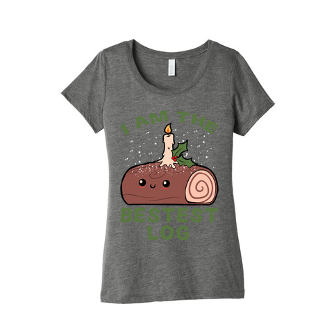 I Am The Bestest Log Womens T-Shirt
