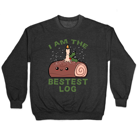 I Am The Bestest Log Pullover