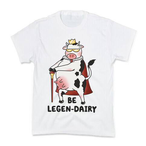 Be Legen-dairy Kids T-Shirt