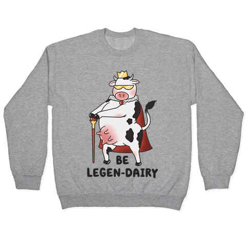 Be Legen-dairy Pullover