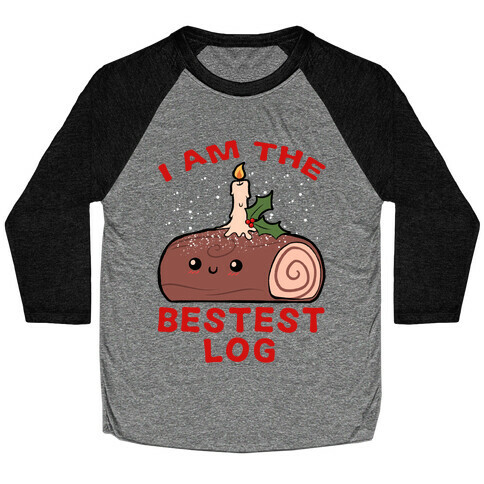 I Am The Bestest Log Baseball Tee