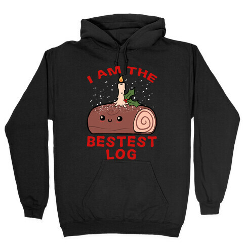 I Am The Bestest Log Hooded Sweatshirt