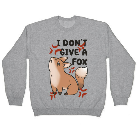 I Don't Give a Fox Pullover