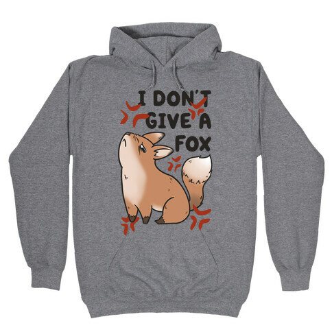 I Don't Give a Fox Hooded Sweatshirt