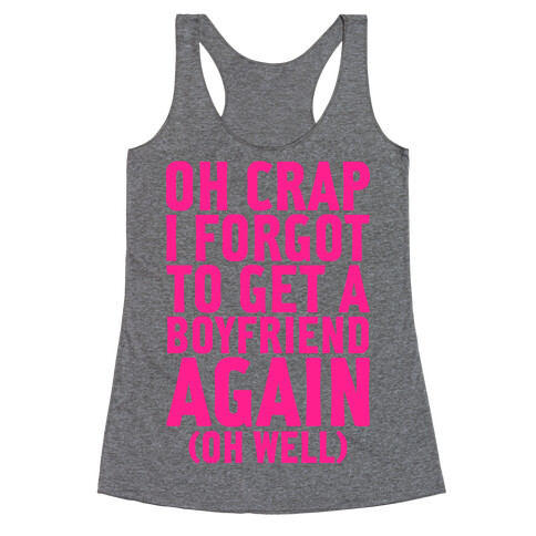 I Forgot To Get A Boyfriend Again Racerback Tank Top