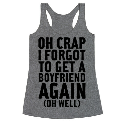 I Forgot To Get A Boyfriend Again Racerback Tank Top