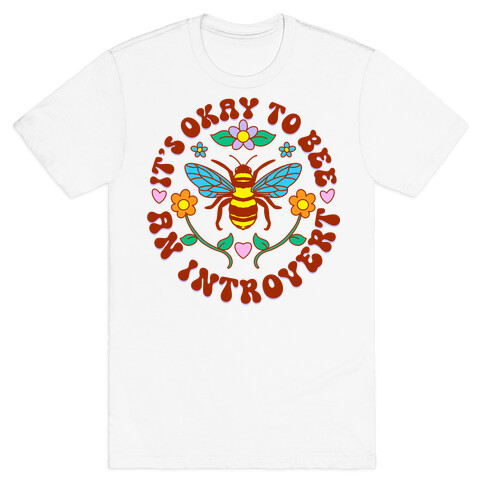 It's Okay To Bee An Introvert T-Shirt