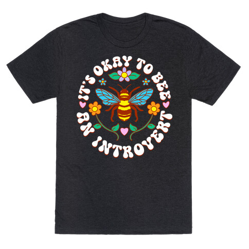 It's Okay To Bee An Introvert T-Shirt