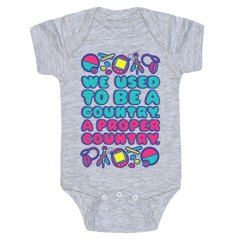 We Used To Be A Country A Proper Country 90s Toys Parody Baby One-Piece