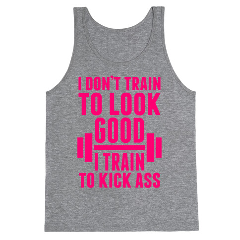 I Don't Train To Look Good Tank Top