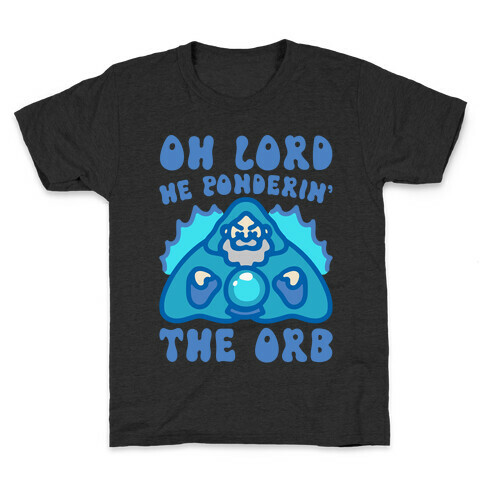 Oh Lord He Ponderin' The Orb Parody Kids T-Shirt