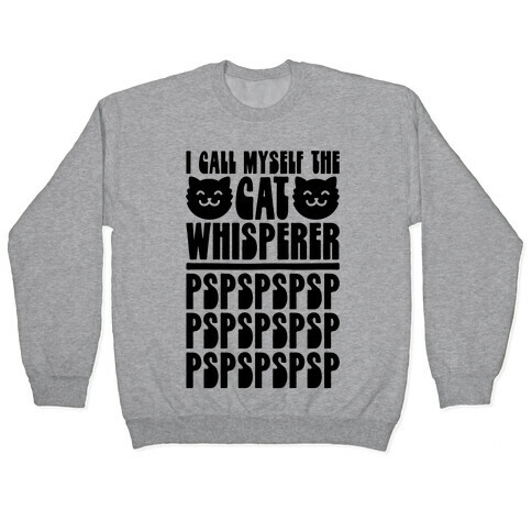 I Call Myself The Cat Whisperer Pullover