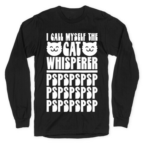 I Call Myself The Cat Whisperer Long Sleeve T-Shirt