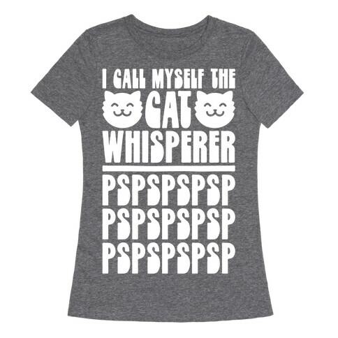 I Call Myself The Cat Whisperer Womens T-Shirt