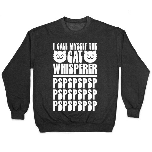 I Call Myself The Cat Whisperer Pullover