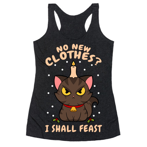 No New Clothes? I Shall Feast Yule Cat Racerback Tank Top