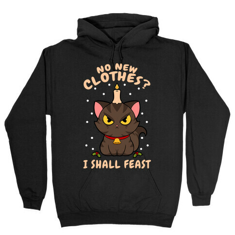 No New Clothes? I Shall Feast Yule Cat Hooded Sweatshirt