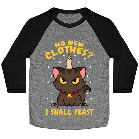 No New Clothes? I Shall Feast Yule Cat Baseball Tee