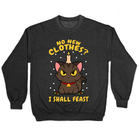 No New Clothes? I Shall Feast Yule Cat Pullover