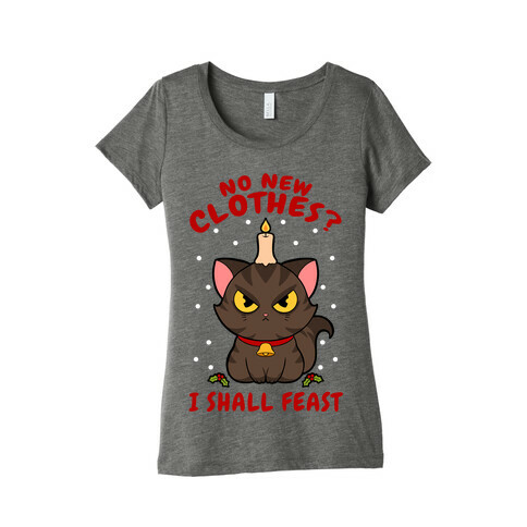 No New Clothes? I Shall Feast Yule Cat Womens T-Shirt