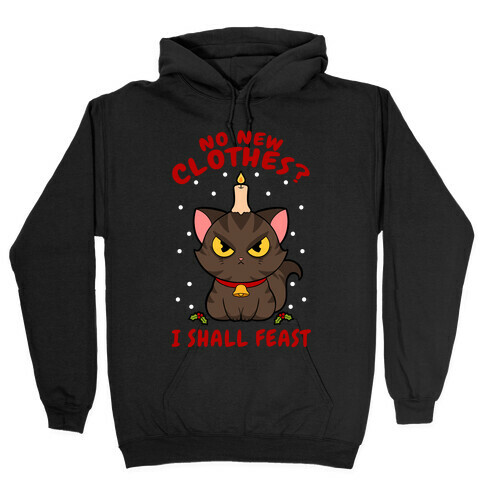 No New Clothes? I Shall Feast Yule Cat Hooded Sweatshirt