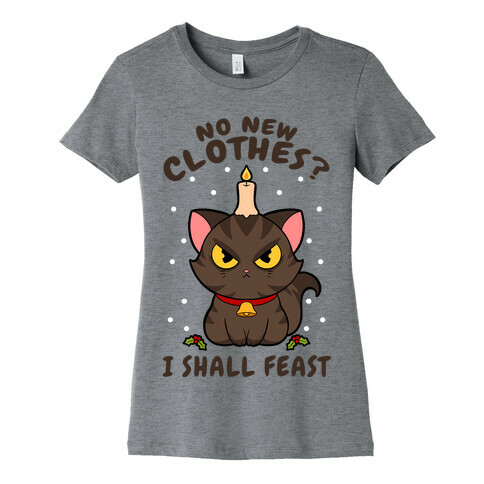 No New Clothes? I Shall Feast Yule Cat Womens T-Shirt