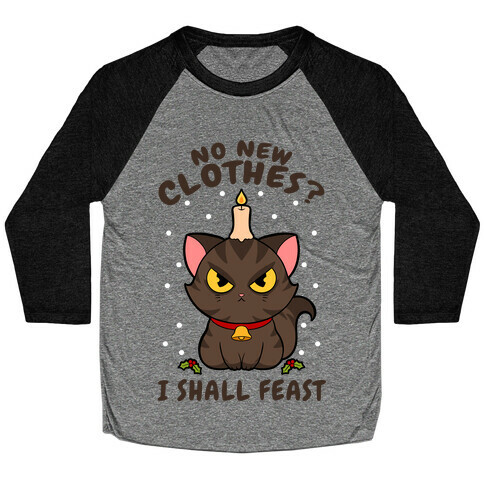 No New Clothes? I Shall Feast Yule Cat Baseball Tee