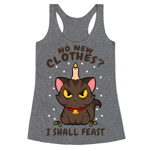 No New Clothes? I Shall Feast Yule Cat Racerback Tank Top